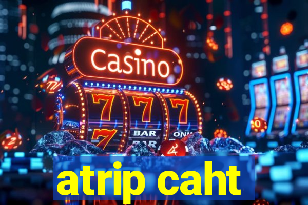 atrip caht